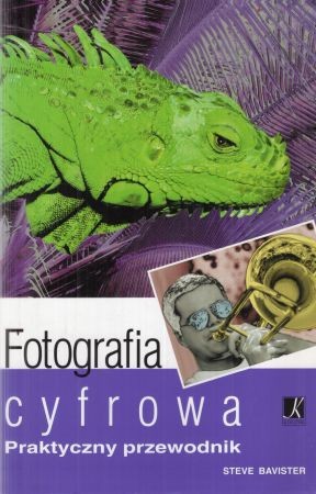 Bavister Steve - Fotografia cyfrowa dla początkujących bez udziwnień i zawiłości. Praktyczny przewodnik.jpg