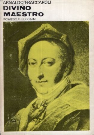 Fraccaroli Arnoldo - Divino Meastro. Powieść o Rossinim.jpg
