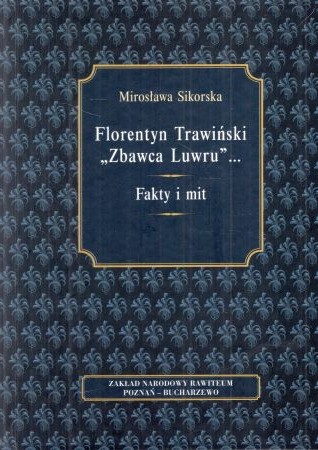 Sikorska Mirosława - Florentyn Trawiński Zbawca Luwru... Fakty i mit.jpg