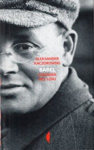 Kaczorowski Aleksander - Babel. Człowiek bez losu.