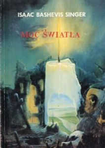 Singer Isaac Bashevis - Moc światła. Osiem opowieści chanukowych. Przełożyła Dorota Bogutyn.