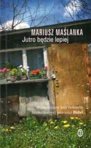 Maślanka Mariusz - Jutro będzie lepiej. 
