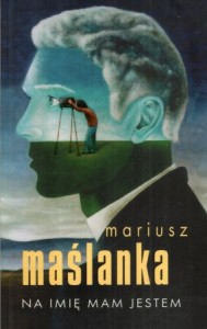 Maślanka Mariusz - Na imię mam jestem. 