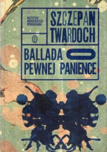 Twardoch Szczepan - Ballada o pewnej panience. Wszystkie najważniejsze opowiadania.