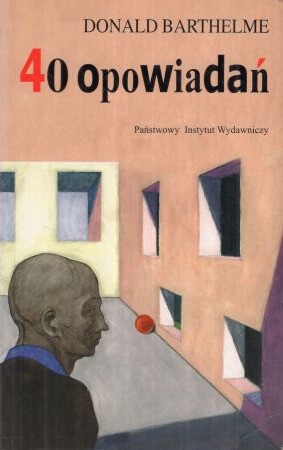 Barthelme Donald - 40 opowiadań.jpg