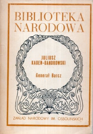 Kaden-Bandrowski Juliusz - Generał Barcz.jpg