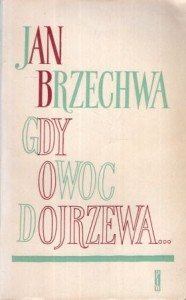 Brzechwa Jan - Gdy owoc dojrzewa.