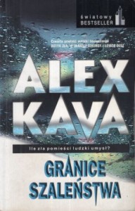 Kava Alex - Granice szaleństwa. Przełożyła Katarzyna Ciążyńska.