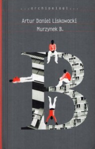 Liskowacki Artur Daniel - Murzynek B. /Archipelagi/. 