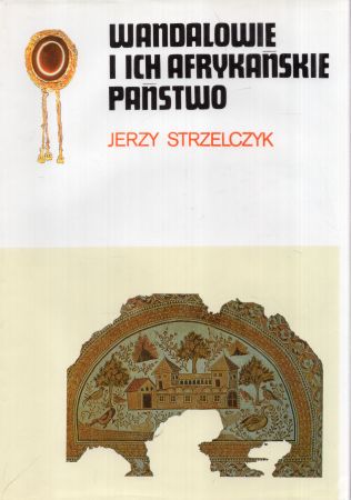 Strzelczyk Jerzy - Wandalowie i ich afrykańskie państwo.jpg