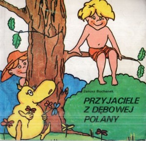 Bochenek Janusz - Przyjaciele z dębowej polany. Ilustrowała Justyna Płońska.
