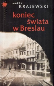 Krajewski Marek - Koniec świata w Breslau. /Mroczna seria/.