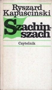 Kapuściński Ryszard - Szachinszach.