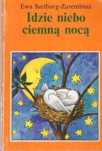 Szelburg Zarembina Ewa - Idzie niebo ciemną nocą.