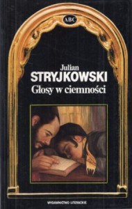 Stryjkowski Julian - Głosy w ciemności.