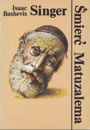 Singer Isaac Bashevis - Śmierć Matuzalema i inne opowiadania.