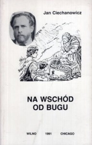 Ciechanowicz Jan - Na wschód od Bugu. /Litwa/.