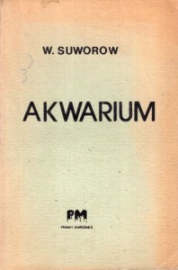 Suworow Wiktor - Akwarium. Przełożył Andrzej Mietkowski. 