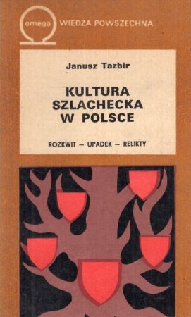 Tazbir Janusz - Kultura szlachecka w Polsce. Rozkwit-upadek-relikty.jpg