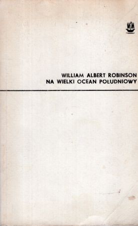 Robinson William A. - Na Wielki Ocean Południowy. Sławni Żeglarze.jpg