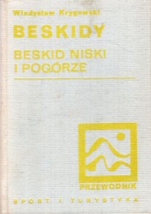 Krygowski Władysław - Beskidy. Beskid Niski. Pogórze Ciężkowickie (część wschodnia) i Pogórze Strzyżowsko-Dynowskie (część zachodnia). Przewodnik.