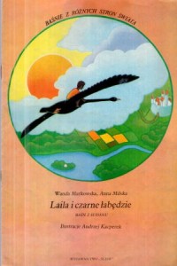 Markowska Wanda, Milska Anna - Laila i czarne łabędzie. Baśń z Sudanu. Ilustracje Andrzej Kacperek. /Baśnie z różnych stron świata/.