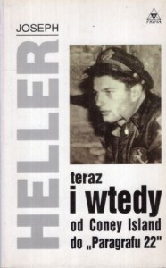 Heller Joseph - Teraz i wtedy od Coney Island do Paragrafu 22. Przełożył Andrzej Szulc.
