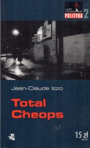 Izzo Jean-Claude - Total Cheops. /Lato z kryminałem/.