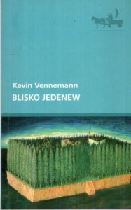 Vennemann Kevin - Blisko Jedenew. Przełożył Wojciech Zahaczewski.