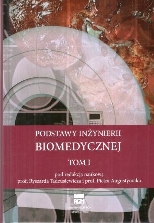 Podstawy inżynierii biomedycznej. Tom 1. Pod redakcją naukową prof. Ryszarda Tadeusiewicz i prof. Piotra Augustyniaka.jpg