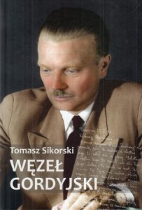 Sikorski Tomasz - Węzeł gordyjski. Katolicy świeccy w PRL (1956-1989).
