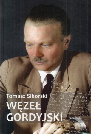 Sikorski Tomasz - Węzeł gordyjski. Katolicy świeccy w PRL (1956-1989).jpg