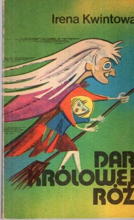 Kwintowa Irena - Dar Królowej Róż. Zbiór baśni i legend z Warmii i Mazur. Ilustracje Wiesław Wojczulanis.jpg