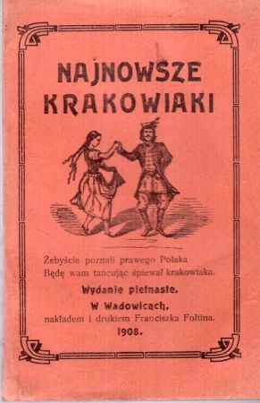 Najnowsze krakowiaki. Żebyście poznali prawego Polaka, będę wam tańcując śpiewał krakowiaka.jpg