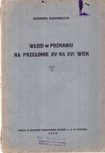 Kaczmarczyk Kazimierz - Włosi w Poznaniu na przełomie XV na XVI wiek.