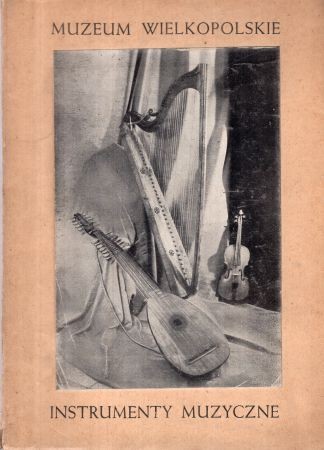 Muzeum Wielkopolskie. Katalog instrumentów muzycznych. Opracował Zdzisław Szulc.jpg