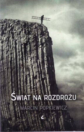 Popkiewicz Marcin - Świat na rozdrożu.jpg