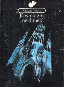 Trepka Andrzej - Kosmiczny meldunek. /Fantazja - Przygoda - Rozrywka/.