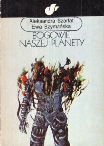 Szkarłat Aleksandra, Szymańska Ewa - Bogowie naszej planety. /Fantazja - Przygoda - Rozrywka/.