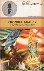 Sawaszkiewicz Jacek - Kronika Akaszy. Powtórka  z Apokalipsy. 
