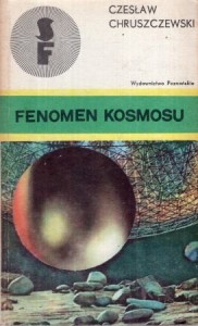 Chruszczewski Czesław - Fenomen kosmosu. Powieść. 