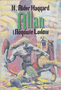 Haggard Rider H. - Allan i Bogowie Lodów. Opowieść o początkach. Przełożył Wiesław Marcysiak.