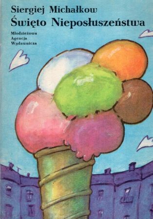 Michałkow Sergiej - Święto Nieposłuszeństwa. Przełożyła Hanna Ożogowska.jpg