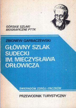 Garbaczewski Zbigniew - Główny Szlak Sudecki im. Mieczysława Orłowicza. Świeradów - Paczków. Przewodnik turystyczny.jpg