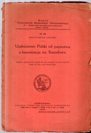 Łodyński Marian Witold - Uzależnienie Polski od papiestwa a konanizacja św. Stanisława.jpg