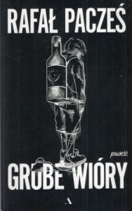 Pacześ Rafał - Grube wióry. Powieść.