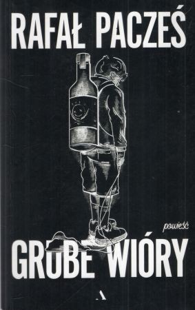 Pacześ Rafał - Grube wióry. Powieść.jpg