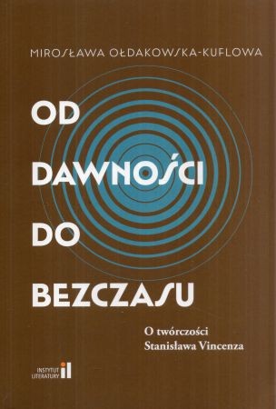 Ołdakowska-Kuflowa Mirosława - Od dawności do bezczasu. O twórczości Stanisława Vincenza.jpg