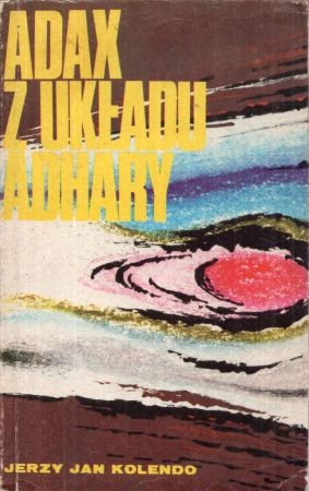 Kolendo Jerzy Jan - Adax z Układu Adhary. Opowieść fantastyczna dla młodzieży.jpg