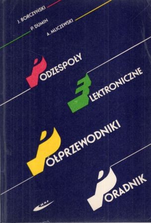 Borczyński Janusz, Dumin Piotr, Mliczewski Andrzej - Podzespoły elektroniczne. Półprzewodniki. Poradnik.jpg